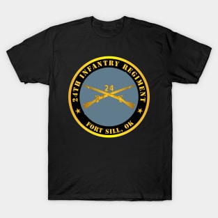 24th Infantry Regiment - Fort Sill, OK w Inf Branch T-Shirt